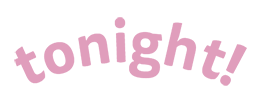 tonight!